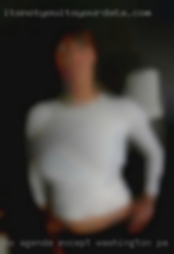 No agenda except Washington PA nude the usual..